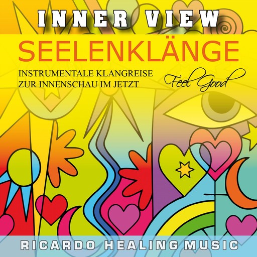 Inner View - Seelenklänge - Instrumentale Klangreise zur Innenschau im Jetzt, 