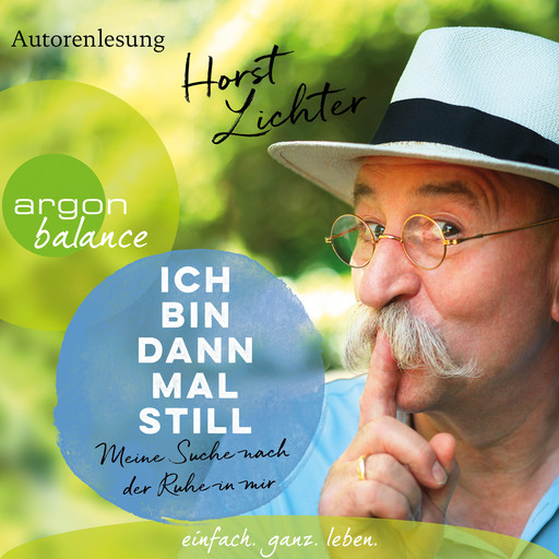 Ich bin dann mal still - Meine Suche nach der Ruhe in mir (Gekürzt), Horst Lichter