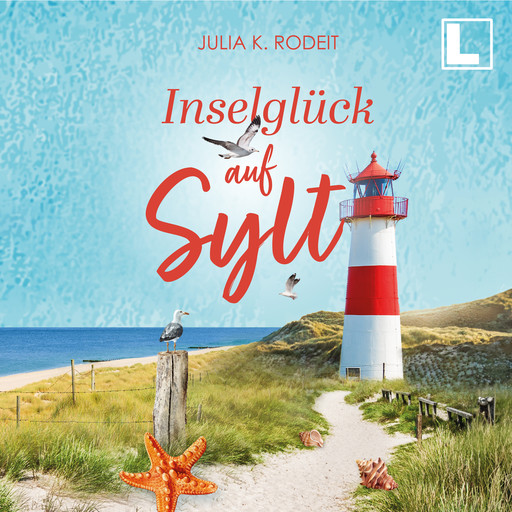 Inselglück auf Sylt - Inselträume auf Sylt, Band 3 (ungekürzt), Julia K. Rodeit