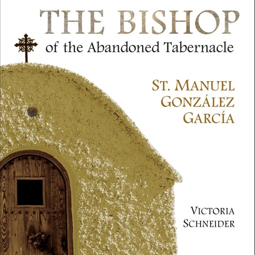 The Bishop of the Abandoned Tabernacle, Victoria G. Schneider