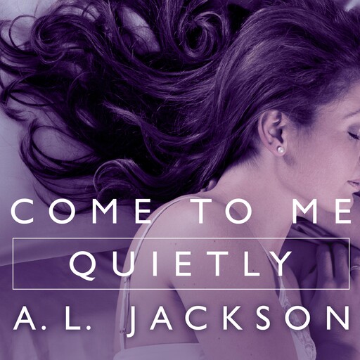 Come to Me Quietly, A.L. Jackson