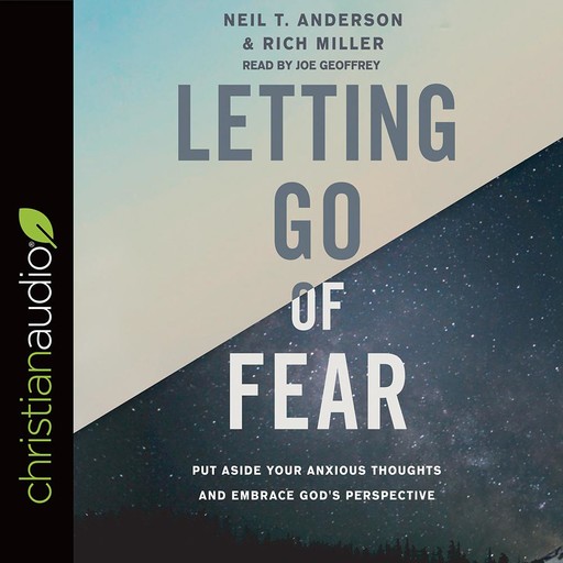 Letting Go of Fear, Neil T.Anderson, Rich Miller