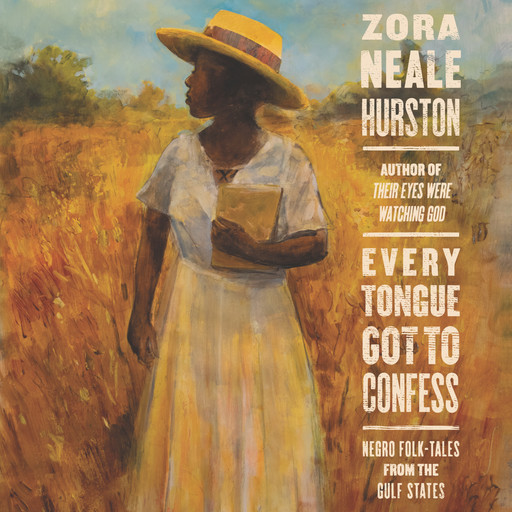 Every Tongue Got to Confess, Zora Neale Hurston