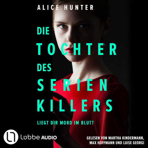 Die Tochter des Serienkillers - Die Familie des Serienkillers, Teil 2 (Ungekürzt), Alice Hunter