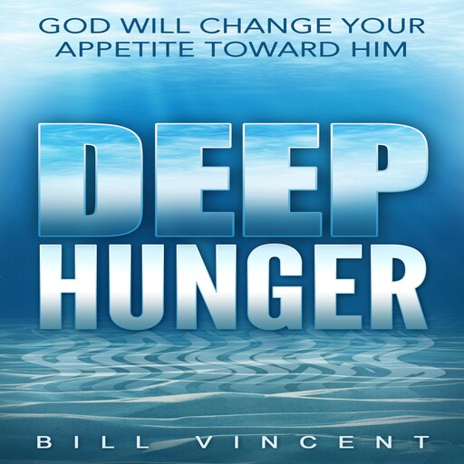 Deep Hunger, Bill Vincent