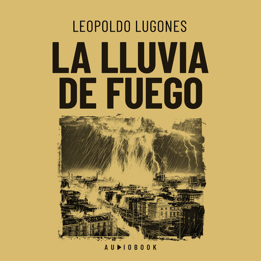 La lluvia de fuego, Leopoldo Lugones