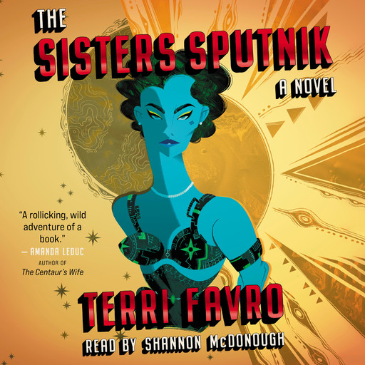 The Sisters Sputnik - A Novel (Unabridged), Terri Favro