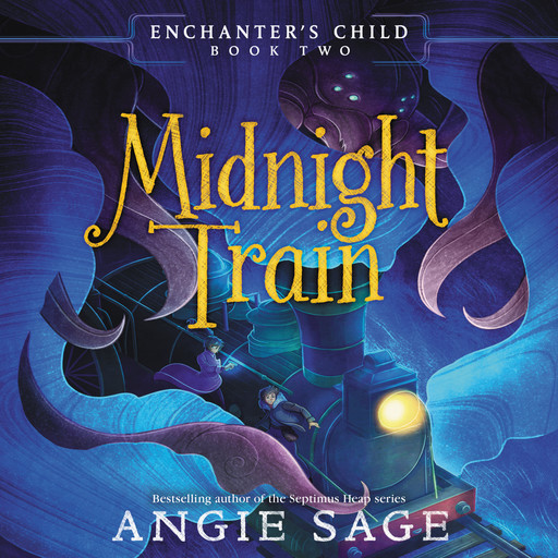 Enchanter's Child, Book Two: Midnight Train, Angie Sage