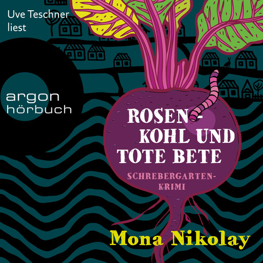 Rosenkohl und tote Bete - Schrebergartenkrimi - Manne Nowak ermittelt, Band 1 (Autorisierte Lesefassung (Gekürzte Ausgabe)), Mona Nikolay