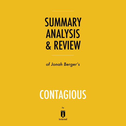 Summary, Analysis & Review of Jonah Berger's Contagious by Instaread, Instaread