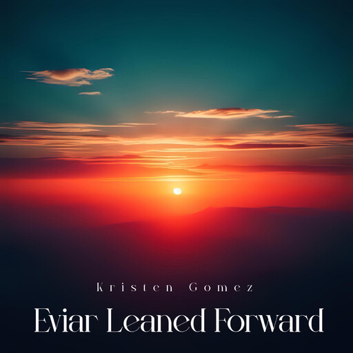 Eviar Leaned Forward, Kristen Gomez