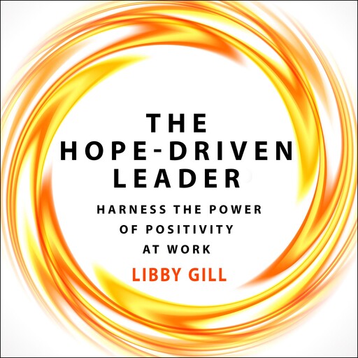 The Hope-Driven Leader, Libby Gill