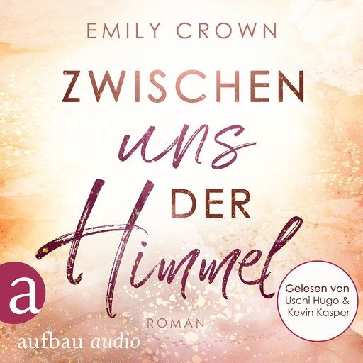 Zwischen uns der Himmel - Zwischen uns das Leben, Band 2 (Ungekürzt), Emily Crown