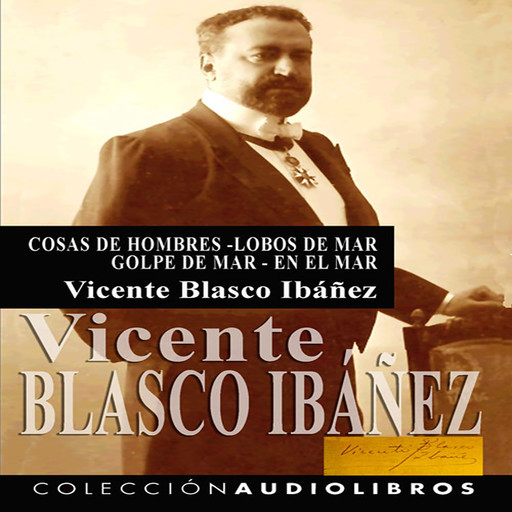 Cosas de hombres y otros relatos, Vicente Blasco Ibáñez
