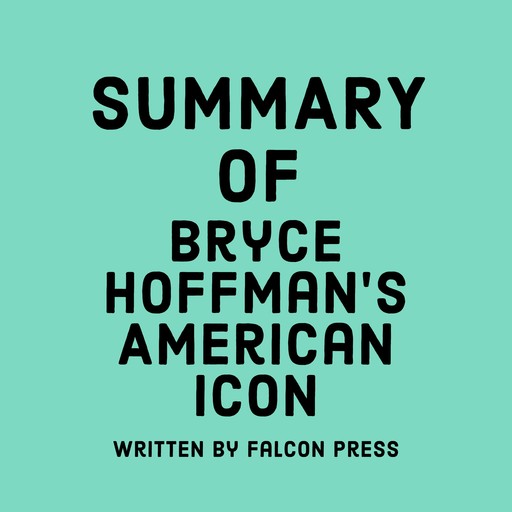 Summary of Bryce Hoffman’s American Icon, Falcon Press