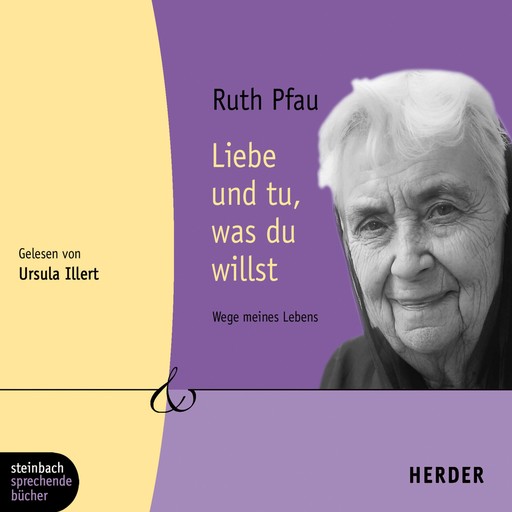 Liebe und tu, was du willst (Ungekürzt), Ruth Pfau