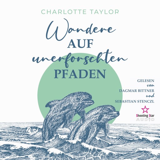 Wandere auf unerforschten Pfaden - Insel der Wale, Band 3 (ungekürzt), Charlotte Taylor