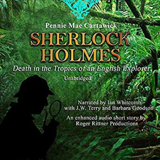 Sherlock Holmes: Death in the Tropics of an English Explorer, Pennie Mae Cartawick
