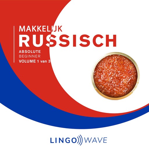 Makkelijk Russisch - Absolute beginner - Volume 1 van 3, Lingo Wave