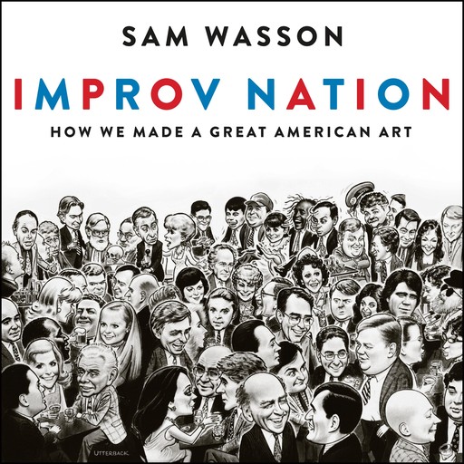 Improv Nation, Sam Wasson