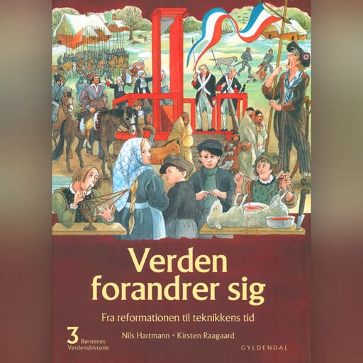 Børnenes verdenshistorie 3 - Verden forandrer sig, Nils Hartmann, Kirsten Raagaard