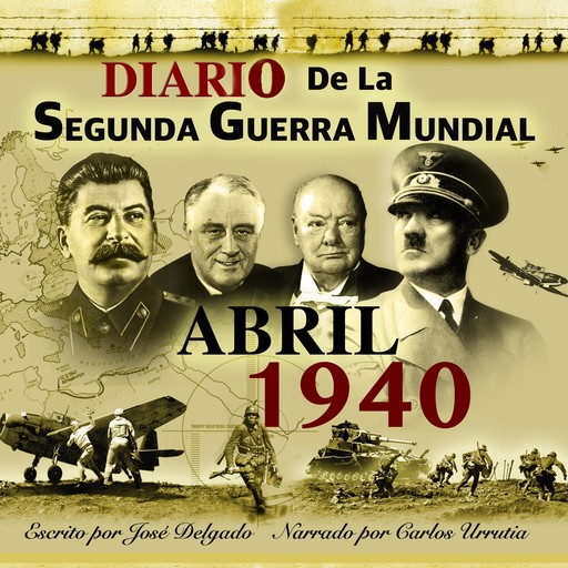 Diario de la Segunda Guerra Mundial: Abril 1940, José Delgado