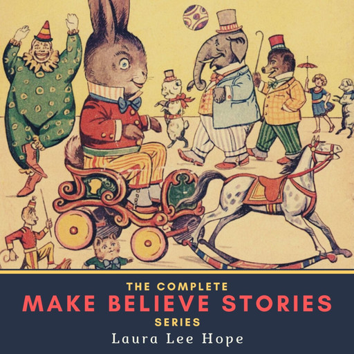 The Complete Make Believe Stories Series, Laura Lee Hope