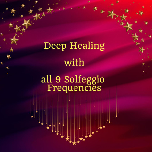 Deep Healing with All 9 Solfeggio Frequencies, Miss Smilla