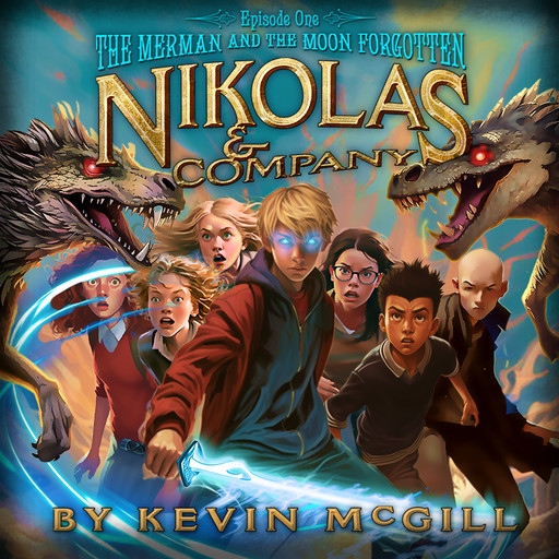 Nikolas and Company Book 1: The Merman and The Moon Forgotten, Kevin McGill