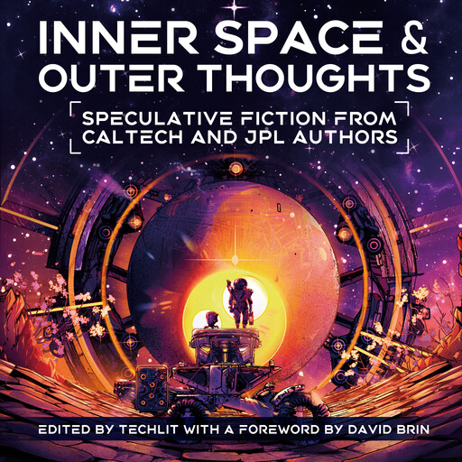 Inner Space and Outer Thoughts, David Brin, Christof Koch, David Brown, Naru Dames Sundar, S.B. Divya, Samuel Clamons, Heidi Klumpe, Rachael Kuintzle, Christine Corbett Moran, Patrick House, Tatyana Dobreva, Ann Bernath, R. James Doyle, Kara Lee, Fayth Hui Tan, Allic Sivaramakrishnan