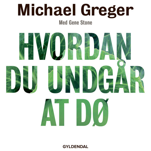 Hvordan du undgår at dø, Gene Stone, Michael Greger