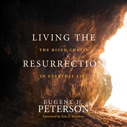 Living the Resurrection, Eugene H. Peterson