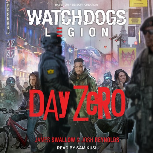 Watch Dogs Legion, James Swallow, Josh Reynolds
