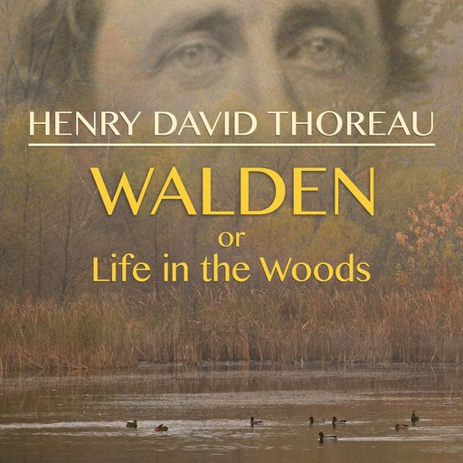 Walden, or Life in the Woods, Henry David Thoreau