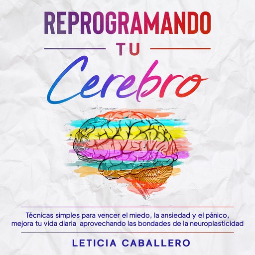 Reprogramando tu cerebro, Leticia Caballero