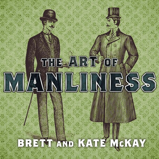 The Art of Manliness, McKay Brett, Kate McKay