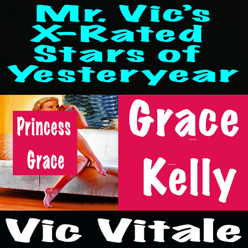 Mr. Vic’s X-Rated Stars of Yesteryear Grace Kelly, Vic Vitale