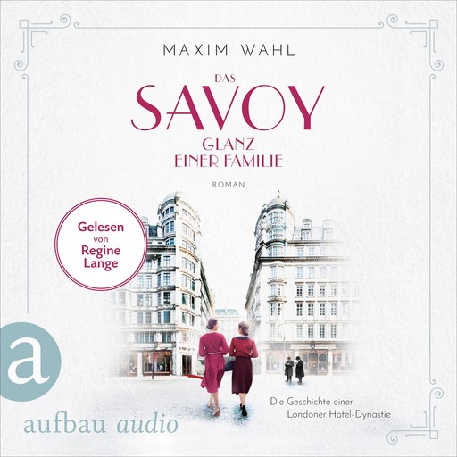 Das Savoy - Glanz einer Familie - Die SAVOY-Saga, Band 5 (Ungekürzt), Maxim Wahl