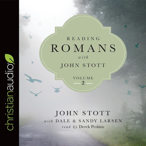 Reading Romans with John Stott: Volume 2, John Stott, Dale Larsen, Sandy Larsen