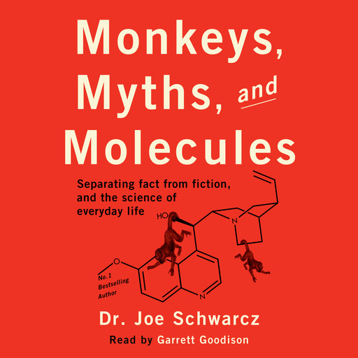 Monkeys, Myths, and Molecules - Separating Fact from Fiction, and the Science of Everyday Life (Unabridged), Joe Schwarcz