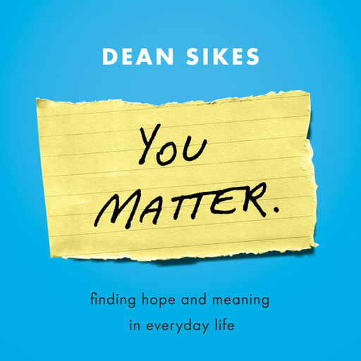 You Matter., Dean Sikes