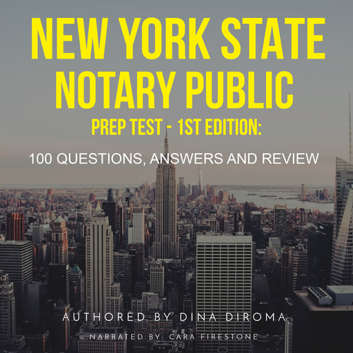 New York State Notary Public Prep Test - 100 Questions, Answers & Review, Dina DiRoma