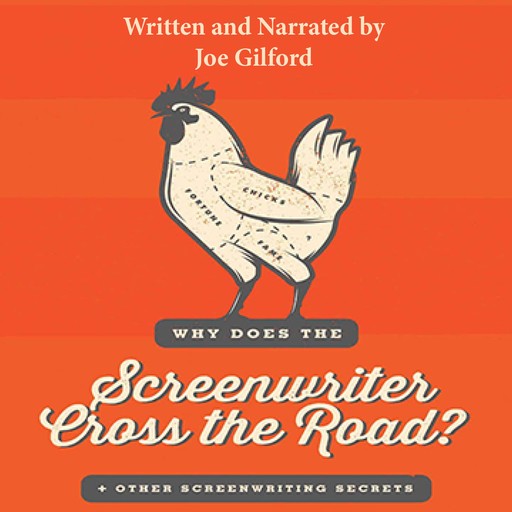 Why Does the Screenwriter Cross the Road?: And Other Screenwriting Secrets, Joe Gilford