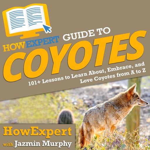HowExpert Guide to Coyotes, HowExpert, Jazmin Murphy