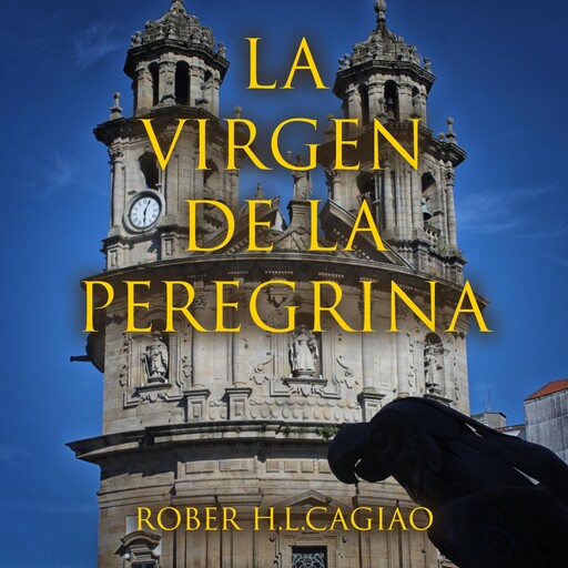 La virgen de la peregrina, Rober H.L. Cagiao