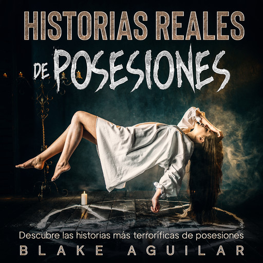 Historias Reales de Posesiones, Blake Aguilar