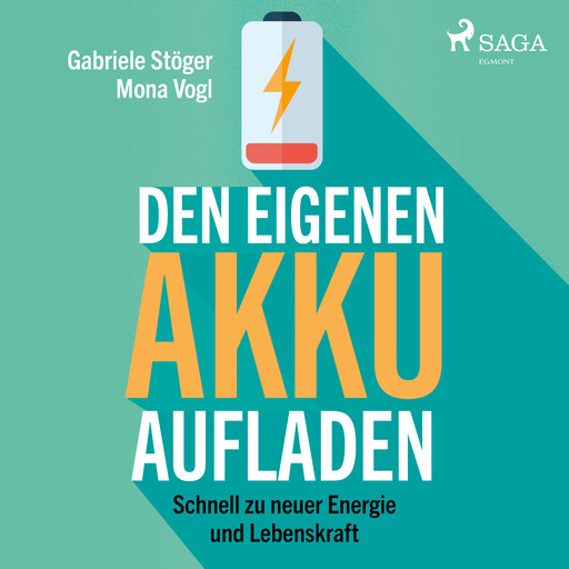 Den eigenen Akku aufladen - Schnell zu neuer Energie und Lebenskraft, Gabriele Stöger, Mona Vogl