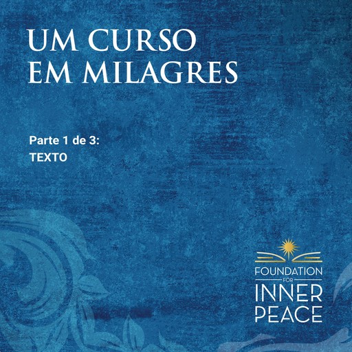 Um Curso em Milagres: Texto, Scribed by Helen Schucman