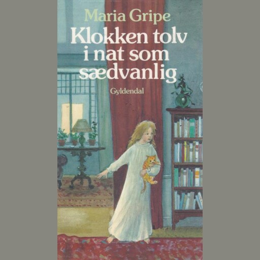 Klokken tolv i nat som sædvanlig, Maria Gripe