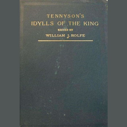 Idyls of the King - Alfred Lord Tennyson, Alfred Tennyson